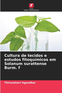 Cultura de tecidos e estudos fitoquímicos em Solanum surattense Burm. f