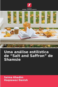 Uma análise estilística de "Salt and Saffron" de Shamsie