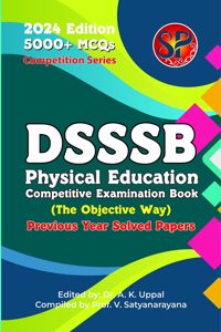 DSSSB Physical Education Competitive Examination Book (5000+MCQs / Previous Year Solved Papers) - 2024 Edition