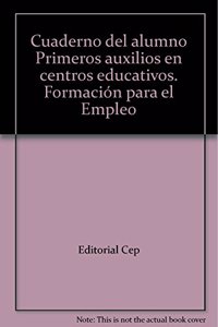 Cuaderno del alumno Primeros Auxilios en Centros Educativos. Formacion para el Empleo (Spanish Edition)