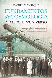 Fundamentos de cosmologia, la ciencia del universo (Divulgacion cientifica) (Spanish Edition)