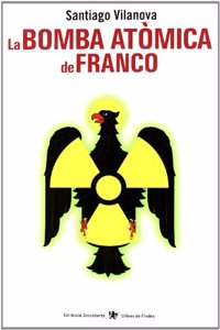 La Bomba Ataomica de Franco: Els Objectius Militars de L'Energia Nuclear a Espanya