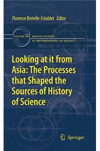 Looking at It from Asia: The Processes That Shaped the Sources of History of Science