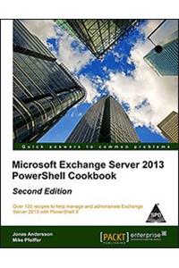 Microsoft Exchange Server 2013 PowerShell Cookbook