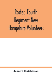 Roster, Fourth Regiment New Hampshire Volunteers