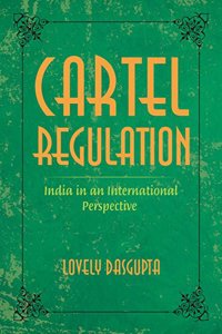 Cartel Regulation: India in an International Perspective