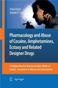 Pharmacology and Abuse of Cocaine, Amphetamines, Ecstasy and Related Designer Drugs