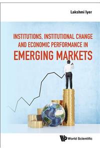 Institutions, Institutional Change and Economic Performance in Emerging Markets