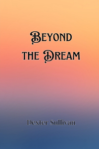 Beyond the Dream
