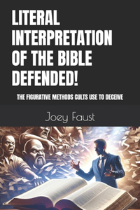 Literal Interpretation of the Bible Defended!