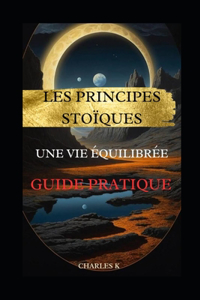 Les Principes Stoïques pour une Vie Équilibrée