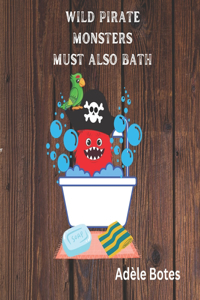 Wild Pirate Monsters Must Also Bath