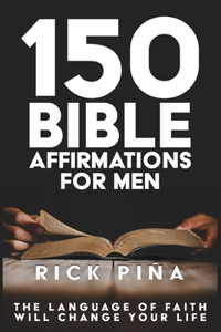 150 Affirmations of Faith for Men