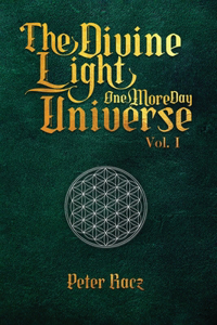 The Divine Light Universe, One More Day. Vol 1