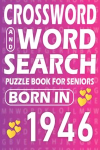 Born In 1946: Word Search And Crossword Book: Large Print Word Search And Crossword Puzzle Book For adults And Seniors Mixed Puzzle Book For Adults