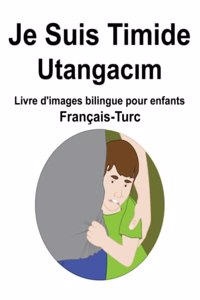 Français-Turc Je Suis Timide / Utangacım Livre d'images bilingue pour enfants