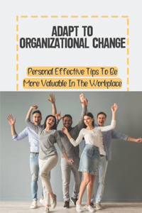 Adapt To Organizational Change