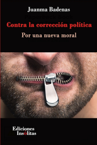 Contra la corrección política. Por una nueva moral.