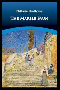 The Marble Faun (Illustrated edition)