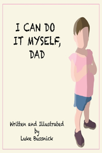 I Can Do It Myself, Dad