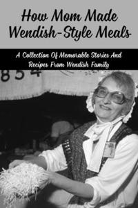 How Mom Made Wendish-Style Meals