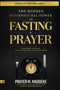 Hidden Supernatural Power in Fasting and Prayer