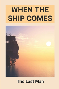 When The Ship Comes