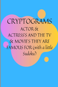 Cryptograms & Sudoku: ACTOR & ACTRESS'S AND THE TV & MOVIE'S THEY ARE FAMOUS FOR (with a little sudoku)