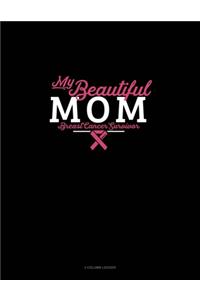 My Beautiful Mom Breast Cancer Survivor