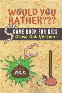 Would You Rather? Game Book for Kids, Gross Out Version