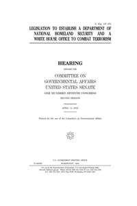 Legislation to establish a Department of National Homeland Security and a White House office to combat terrorism
