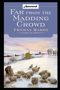Far from the Madding Crowd By Thomas Hardy (Romantic And Fictional Novel) 