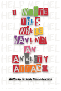 I Wrote This While Having An Anxiety Attack