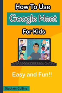 How To Use Google Meet for Kids