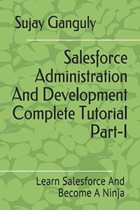 Salesforce Administration And Development Complete Tutorial Part 1