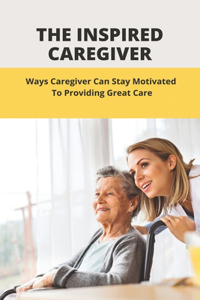 The Inspired Caregiver