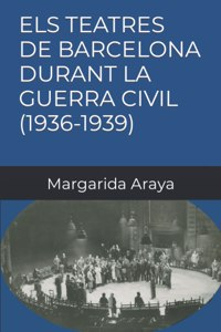 Els Teatres de Barcelona Durant La Guerra Civil (1936-1939)