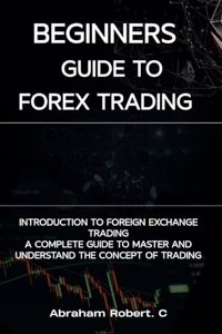 Beginners Guide To Forex Trading