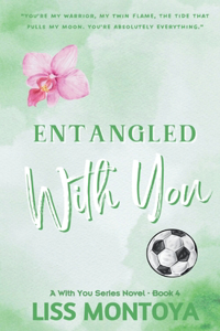 Entangled With You