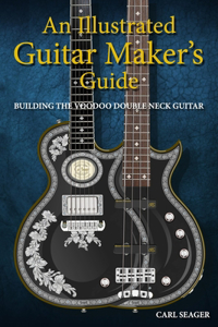 Illustrated Guitar Maker's Guide