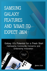 Samsung Galaxy Features and What to Expect 2024