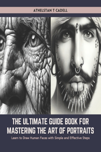 Ultimate Guide Book for Mastering the Art of Portraits