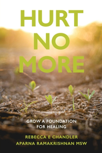 Hurt No More: Grow a Foundation for Healing