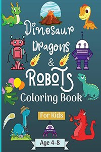 Dinosaur Dragons and Robots Coloring book for kids ages 4-8 years