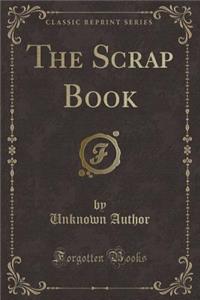 The Scrap Book (Classic Reprint)
