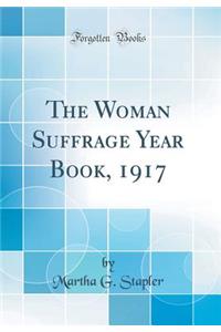 The Woman Suffrage Year Book, 1917 (Classic Reprint)