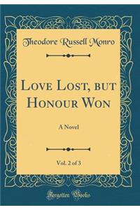 Love Lost, But Honour Won, Vol. 2 of 3: A Novel (Classic Reprint)