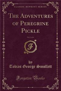 The Adventures of Peregrine Pickle, Vol. 2 of 4 (Classic Reprint)