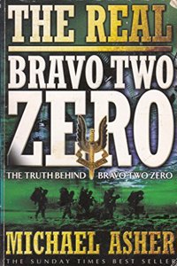 The Real Bravo Two Zero: The Truth Behind Bravo Two Zero