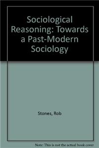 Sociological Reasoning: Towards a Past-Modern Sociology